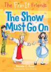 The Fix-It Friends: The Show Must Go On; T- 125008668X, Paperback, Nicole C Kear