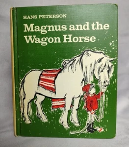 Magnus and the Wagon Horse by Hans Peterson - First American Edition - 1961 - Picture 1 of 6