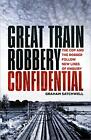 Great Train Robbery Confidential: The Cop And T, Satchwell..