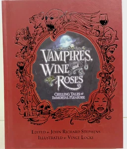 Vampires Wine & Roses Chilling Tales of Immortal Pleasure Stephens Locke 2008 - Foto 1 di 12
