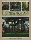 New Topiary : Imaginative Techniques from Longwppd Gardens, Hardcover by Hamm...