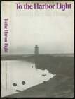 Henry Beetle HOUGH / To the Harbor Light 1st Edition 1976