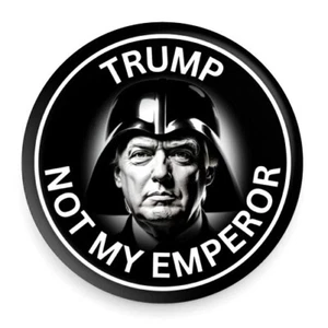 ANTI-TRUMP PIN, DONALD TRUMP "NOT MY EMPEROR" POLITICAL PIN, BUTTON. - Picture 1 of 2