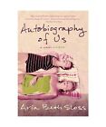 AUTOBIOGRAPHY OF US, Aria Beth Sloss