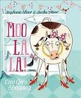 Moo La La : Cow Goes Shopping, Hardcover by Shaw, Stephanie; Moor, Becka (ILT...