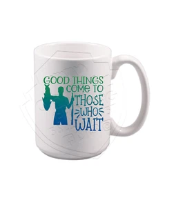 Good Things Come to Those Who Wait Father's Day Mug 15oz - Picture 1 of 1