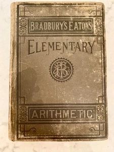 1884 BRADBURY'S EATON'S ELEMENTARY ARITHMETIC Hardcover 200 Pgs. - Picture 1 of 12