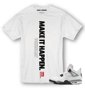 Kings N Crowns Tee shirt For Air Jordan 4 White Cement Sneakers. Make It Happen - Picture 1 of 1