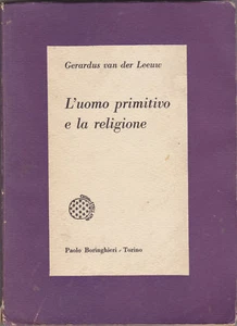 Gerardus van der Leeuw - L'uomo primitivo e la religione - 1961 - Foto 1 di 1