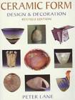 Ceramic Form: Design  Decoration - Hardcover By Lane, Peter - ACCEPTABLE