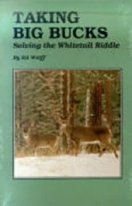 Taking Big Bucks: Solving the Whitetail Riddle by Ed Wolff - Paperback - Picture 1 of 1