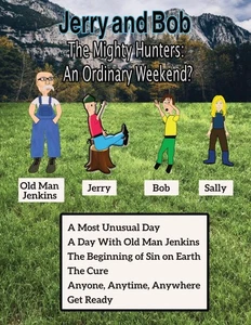 Jerry and Bob, The Mighty Hunters: An Ordinary Weekend?-350 Pgs -See Description - Picture 1 of 24