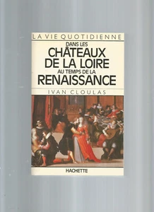 LA VIE QUOTIDIENNE DANS LES CHATEAUX DE LA LOIRE AU TEMPS DE LA RENAISSANCE - Bild 1 von 1