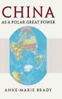 China as a Polar Great Power Brady Hardback Cambridge University Press