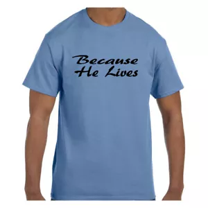 Christian Religious Tshirt Easter Because He Lives Jesus - Picture 1 of 13