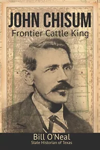 John Chisum: Frontier Cattle King by Bill O'Neal Paperback Book Free Shipping! - Imagen 1 de 1