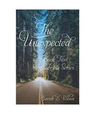 The Unexpected: Book Two in the Sabrina Series, Sarah E. Wilson