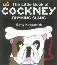 The Little Book of Cockney Rhyming Slang by Kirkpatrick, Betty 1854798251