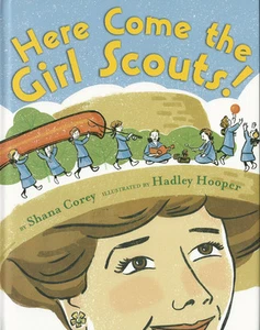 HERE COME THE GIRL SCOUTS! by Shana Corey, Hadley Hooper 1st printing, 2012 - Picture 1 of 1