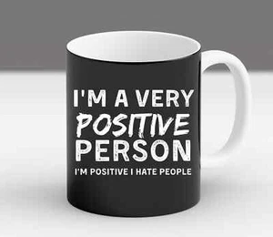 I'm A Very Positive Person I'm Positive I Hate People Mug - Picture 1 of 7