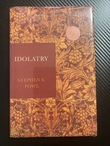 IDOLATRY By Stephen E. Fowl - Hardcover - Imagen 1 de 2