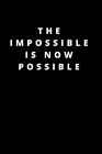 The impossible is now possible: 120 PAGES 6X9, PUBLISHING 9781658239042 New-,