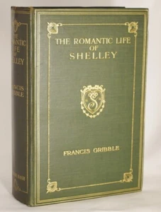 Francis Gribble The Romantic Life of Shelley & The Sequel 1st Edition 1911 - Picture 1 of 9