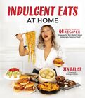 Indulgent Eats at Home : 60 Crave-worthy Recipes Inspired by the World&#39;s Most...