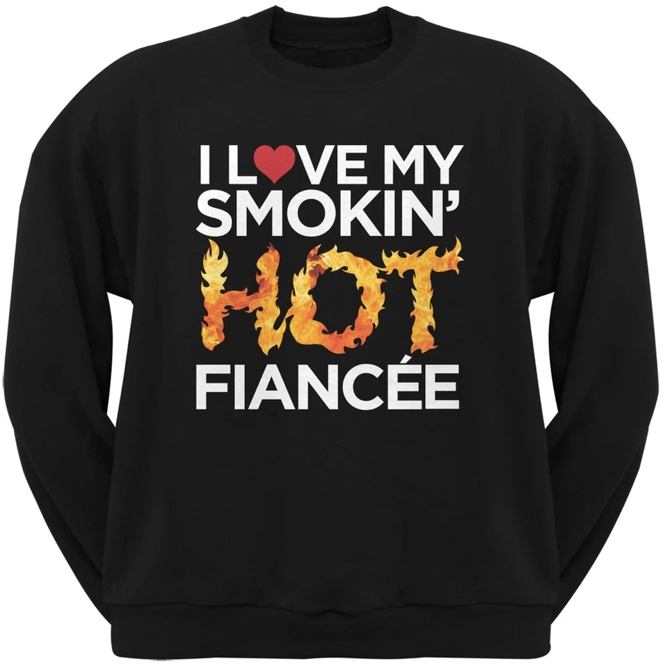 I Love My Smokin Hot Fiancee 黑色成人男式圆领运动衫 — 第 1/1 张图片