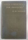 Rock Gardening For Amateurs - H.H. Thomas Hardback Book. Ref00105