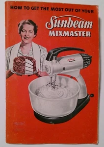 1950 How to Get the Most Out of Your SUNBEAM MIXMASTER Mixer RECIPES Cookbook - Picture 1 of 13