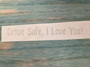 LBC Vinyl Rear View Mirror Home Sticker "Drive Safe, I Love You!" Etched - Picture 1 of 2