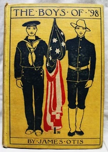 VINTAGE ILLUSTRATED BOOK THE BOYS OF '98 SPANISH AMERICAN WAR BY JAMES OTIS 1898 - Picture 1 of 11
