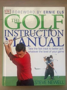 The Golf Instruction Manual by Ernie Els, Steve Newell (2001 Hardcover)  (5954) - Picture 1 of 4