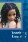 Teaching Empathy A Blueprint For Caring Compassion And By David A Levine