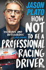 Jason Plato How Not to Be a Professional Racing Driver (Tascabile)