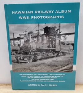 HAWAIIAN RAILWAY ALBUM WW II PHOTOGRAPHS BY GALE E. TREIBER 2008 THE RR PRESS - Picture 1 of 1