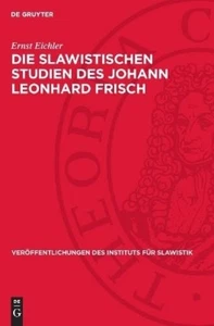 Ernst Eichler Die Slawistischen Studien Des Johann Leonhard Frisch (Hardback) - Picture 1 of 1