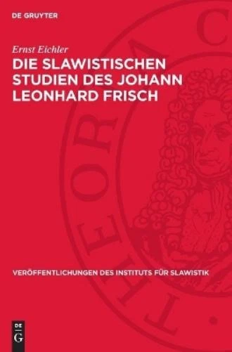 Ernst Eichler Die Slawistischen Studien Des Johann Leonhard Frisch (Hardback) - Image 1 of 1