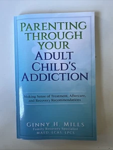 Parenting Through Your Adult Childs Addiction: Making Sense of Treatment - Picture 1 of 4