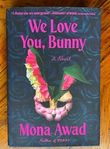 Mona Awad- We Love You Bunny -Signed & Dated 1str/1st HC/DJ Unread - Picture 1 of 5