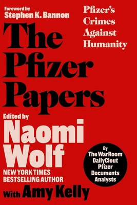 The Pfizer Papers: Pfizer's Crimes Against Humanity by Naomi Wolf Hardcover Book