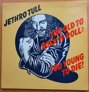 JETHRO TULL - Too Old To Rock 'N' Roll: Too Young To Die! - Picture 1 of 5