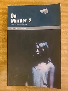 KERRY GREENWOOD (Editor) - ON MURDER - True Crime Writing in Australia - Picture 1 of 6