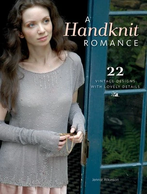 A Handknit Romance: 22 Vintage Designs with Lovely Details by Atkinson, Jennie - Image 1 of 2