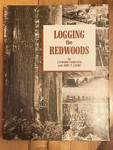 Lynwood Carranco Logging The Redwoods 1979 2nd Print HC DJ BEAUTIFUL - Bild 1 von 1
