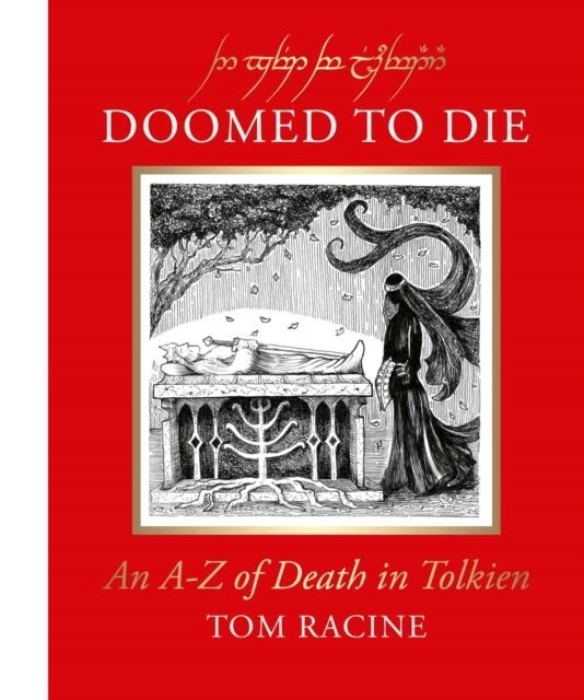 Doomed to Die: An A-Z of Death in Tolkien by Tom Racine - Image 1 of 1