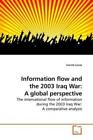 Information Flow And The 2003 Iraq War: A Global Perspective The Internatio 1016