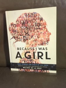 Because I Was a Girl: True Stories for Girls of All Ages 2017 HC - Picture 1 of 11