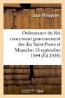 Ordonnance Du Roi Concernant Le Gouvernement Des Iles Saint-Pierre Et Miquelo<|